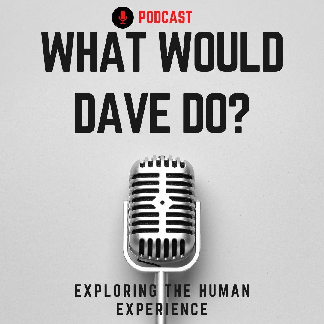 What Would Dave Do? Podcast